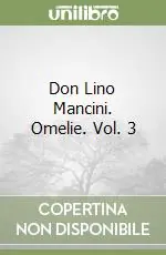 Don Lino Mancini. Omelie. Vol. 3 Ultima Occasione
