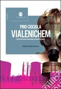 Subito Disponibile Vialenichem. La questione Enichem di Manfredonia attraverso i documenti