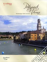Direttamente Dal Produttore Protagonisti a Verona. Trentacinque storie veronesi