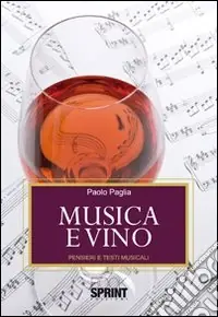 Musica e vino. Pensieri e testi musicali Offerta Lampo