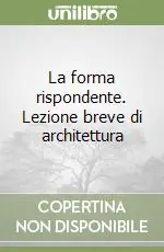 La forma rispondente. Lezione breve di architettura Reso Gratuito