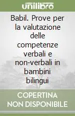 Babil. Prove per la valutazione delle competenze verbali e non-verbali in bambini bilingui A Buon Prezzo