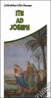 Non Perdere Ite ad Joseph. La devozione a San Giuseppe