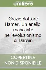 Grazie dottore Hamer. Un anello mancante nell‘evoluzionismo di Darwin Saldi