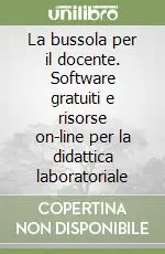 La bussola per il docente. Software gratuiti e risorse on-line per la didattica laboratoriale Esclusivo
