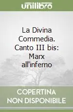 La Divina Commedia. Canto III bis Marx all‘inferno Offerta Del Giorno