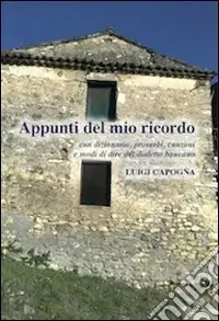 Occasione Appunti del mio ricordo. Con dizionario, proverbi, canzoni e modi di dire del dialetto baucano