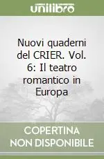 Nuovi quaderni del CRIER. Vol. 6 Il teatro romantico in Europa Soddisfatti O Rimborsati