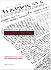 Spedito Oggi La guerra di mamma. Maddalena «Lenuccia» Cerasuolo nelle quattro giornate di Napoli
