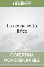La nonna sotto il fico Non Perdere