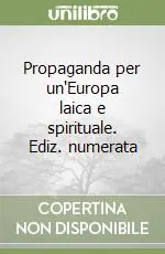 Promozione Esclusiva Propaganda per un‘Europa laica e spirituale. Ediz. numerata