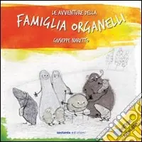 Le avventure della famiglia Organelli. Ediz. illustrata. Con CD Audio Spedito Oggi