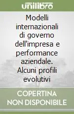Modelli internazionali di governo dell‘impresa e performance aziendale. Alcuni profili evolutivi A Buon Prezzo