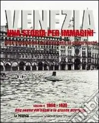 Must-Have Venezia. Una storia per immagini. Ediz. illustrata. Vol. 4 1960-1970