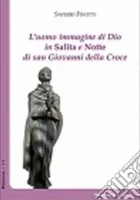 L‘uomo immagine di Dio in salita e notte di San Giovanni della Croce Acquista Ora