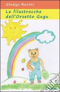 Filastrocche dell‘orsetto Gugu. Ediz. illustrata Spedito Oggi