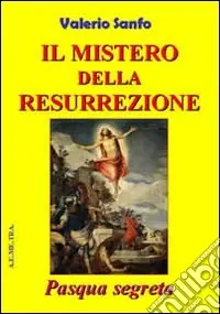 Il mistero della risurrezione. Pasqua segreta Ultime Pezzi