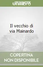 Il vecchio di via Mainardo Compra Oggi Stesso