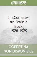 Consegna Rapida Il «Corriere» tra Stalin e Trockij 1926-1929