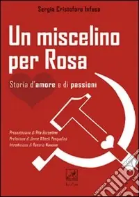 Soddisfatti O Rimborsati Un miscelino per Rosa. Storia d‘amore e di passioni
