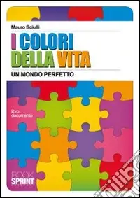I colori della vita. Un mondo perfetto Promozione Esclusiva