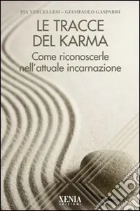 Le Tracce del karma. Come riconoscerle nell‘attuale incarnazione Prezzo Di Fabbrica