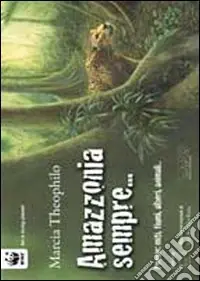 Soddisfatti O Rimborsati Amazzonia sempre. Poesie miti, fiumi, alberi, animali... Ediz. multilingue