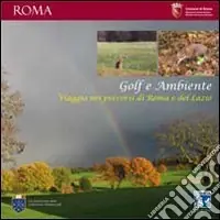 Golf e ambiente. Viaggio nei percorsi di Roma e del Lazio Esclusivo