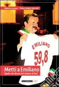 Nuovo Arrivo Metti a Emiliano. Quello che dicono del sindaco di Bari