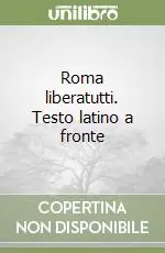 Roma liberatutti. Testo latino a fronte Di Tendenza