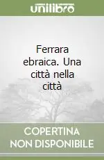 Ferrara ebraica. Una città nella città Ultime Pezzi