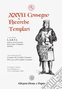 Atti del 27° Convegno di ricerche templari Nuovo Arrivo