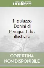 Il palazzo Donini di Perugia. Ediz. illustrata Offerta