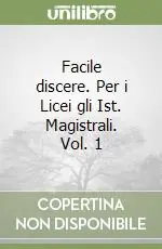 Non Perdere Facile discere. Per i Licei gli Ist. Magistrali. Vol. 1