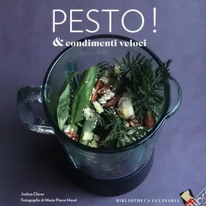 Esclusivo Pesto & condimenti veloci. Ediz. a colori
