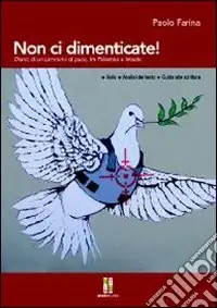 Reso Gratuito Non ci dimenticate! Diario di un cammino di pace, tra Palestina e Israele