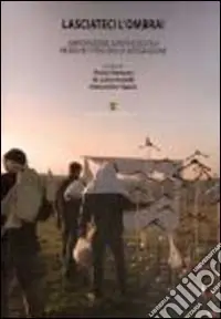 Soddisfatti O Rimborsati Lasciateci l‘ombra! Immigrazione, sanità e scuola. Ricerche e percorsi di integrazione