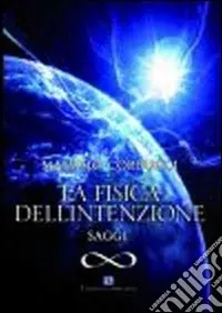 La fisica dell‘intenzione. Saggi Compra Oggi Stesso