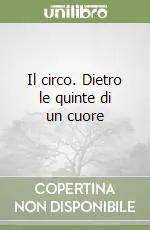 Il circo. Dietro le quinte di un cuore Spedito Oggi