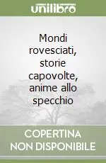 Miglior Prezzo Mondi rovesciati, storie capovolte, anime allo specchio
