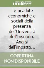 Di Tendenza Le ricadute economiche e sociali della presenza dell‘Università dell‘Insubria. Analisi dell‘impatto sulle province di Como e Varese
