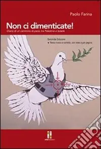 Non ci dimenticate! Diario di un cammino di pace tra Palestina e Israele Vendita Finale