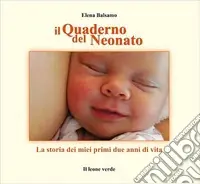 Il quaderno nel neonato. La storia dei miei primi due anni di vita Offerta