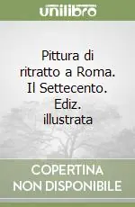 Direttamente Dal Produttore Pittura di ritratto a Roma. Il Settecento. Ediz. illustrata