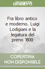 Saldi Fra libro antico e moderno. Luigi Lodigiani e la legatura del primo ‘800