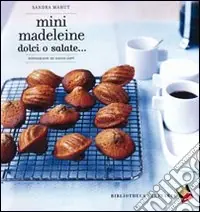 Popolare Mini madeleine. Dolci o salate.... Ediz. a colori