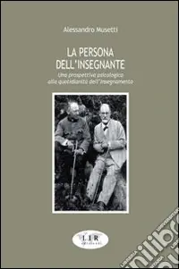 La persona dell‘insegnante. Una prospettiva psicologica alla quotidianità dell‘insegnamento Spedito Oggi