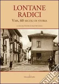 Lontane radici. Vaie, 60 secoli di storia Compra Adesso