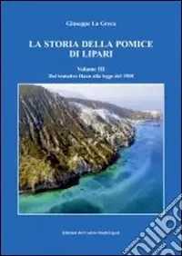 La storia della pomice di Lipari. Ediz. illustrata. Vol. 3 Saldi