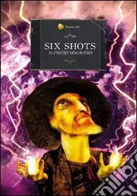 Bestseller Six shots. Sei racconti del weird west